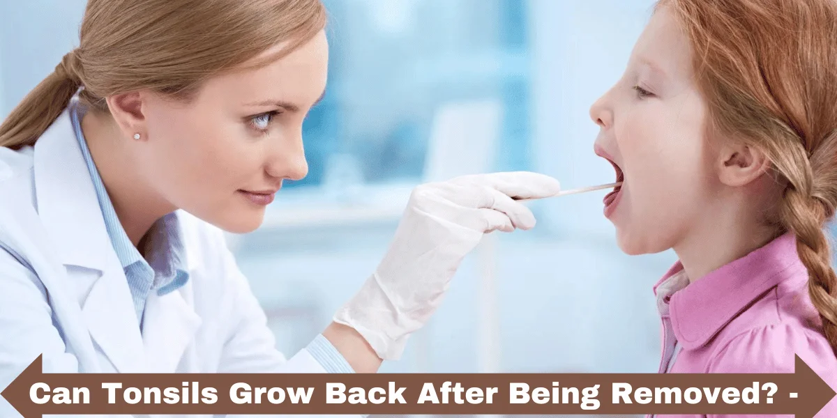 Can Tonsils Grow Back After Being Removed?