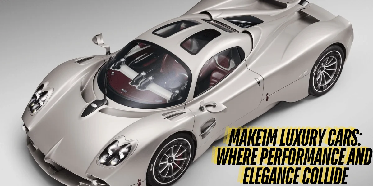 Make1m Luxury Cars: Where Performance and Elegance Collide