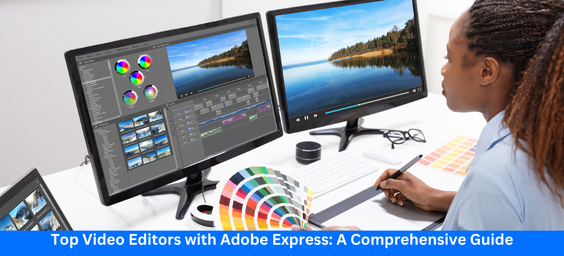 Top Video Editors with Adobe Express: A Comprehensive Guide