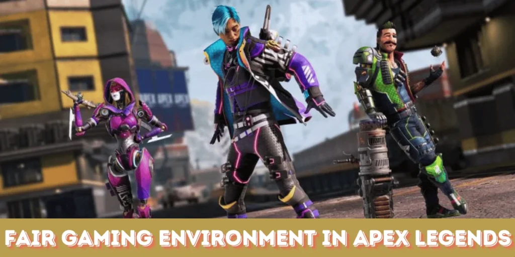 This emage showing a Fair Gaming Environment in Apex Legends