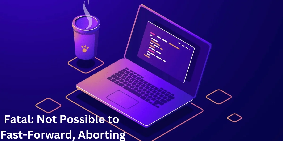 This emage showing a Fatal Not Possible to Fast-Forward, Aborting