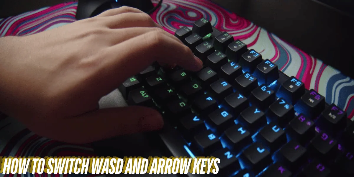 How to Switch WASD and Arrow Keys in Ultimate Guide 2024